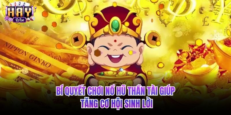 Bí quyết chơi nổ hũ thần tài giúp tăng cơ hội sinh lời