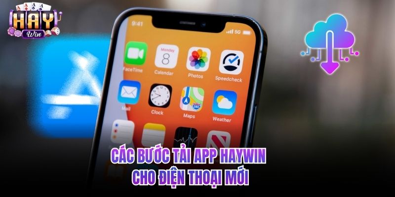 Các bước tải app HAYWIN cho điện thoại mới