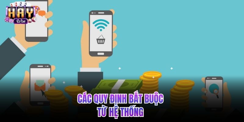 Các quy định bắt buộc từ hệ thống 