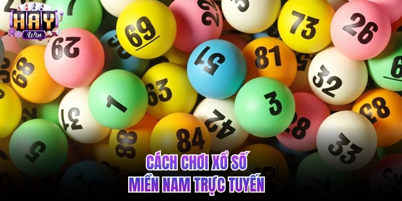 Cách chơi xổ số miền Nam trực tuyến 
