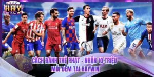 Cách Đánh Thẻ Phạt - Nhận 10 Triệu Mỗi Đêm Tại HAYWIN