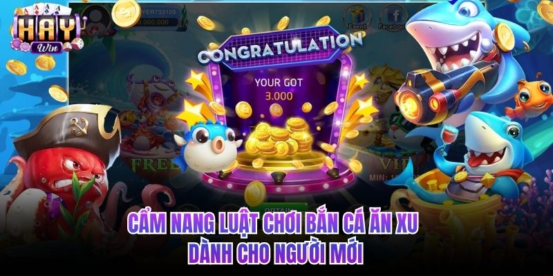 Cẩm nang luật chơi bắn cá ăn xu dành cho người mới