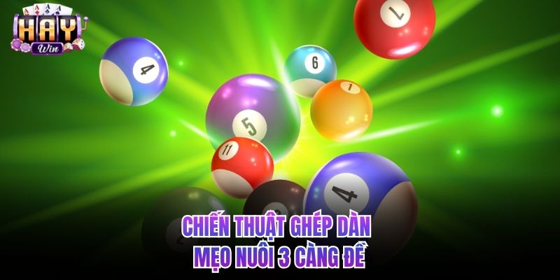 Chiến thuật ghép dàn mẹo nuôi 3 càng đề
