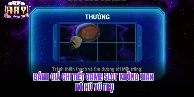 Đánh giá chi tiết game slot không gian Nổ hũ vũ trụ