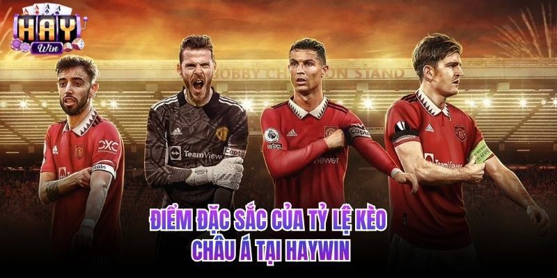 Điểm đặc sắc của tỷ lệ kèo châu Á tại HAYWIN