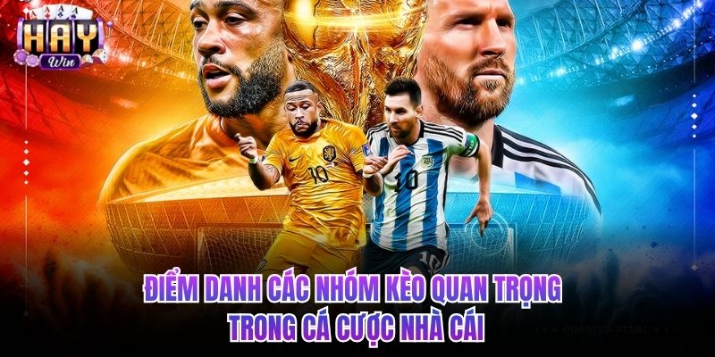 Điểm danh các nhóm kèo quan trọng trong cá cược nhà cái