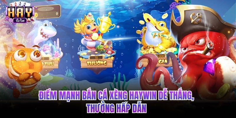 Điểm mạnh bắn cá xèng HAYWIN dễ thắng, thưởng hấp dẫn