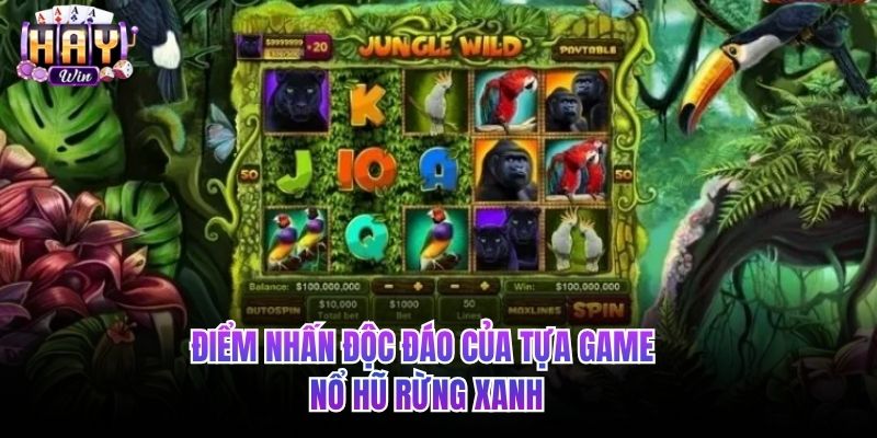 Điểm nhấn độc đáo của tựa game Nổ hũ rừng xanh