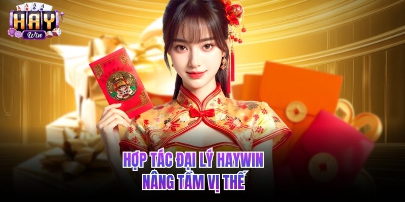Hợp tác đại lý HAYWIN nâng tầm vị thế 