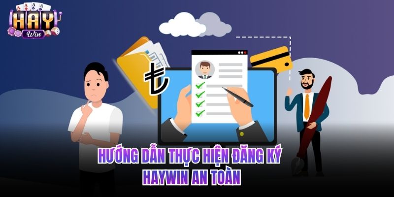 Hướng dẫn thực hiện đăng ký HAYWIN an toàn