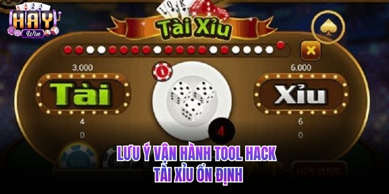Lưu ý vận hành tool hack tài xỉu ổn định