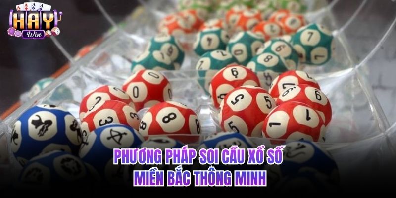 Phương pháp soi cầu xổ số miền Bắc thông minh