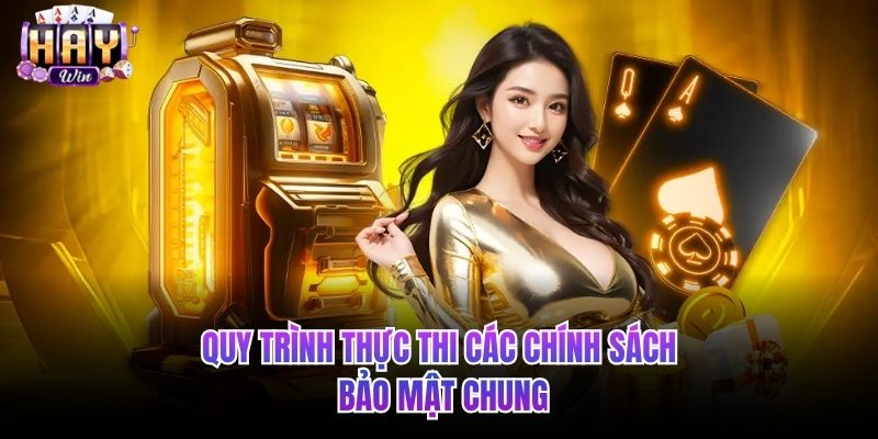 Quy trình thực thi các chính sách bảo mật chung
