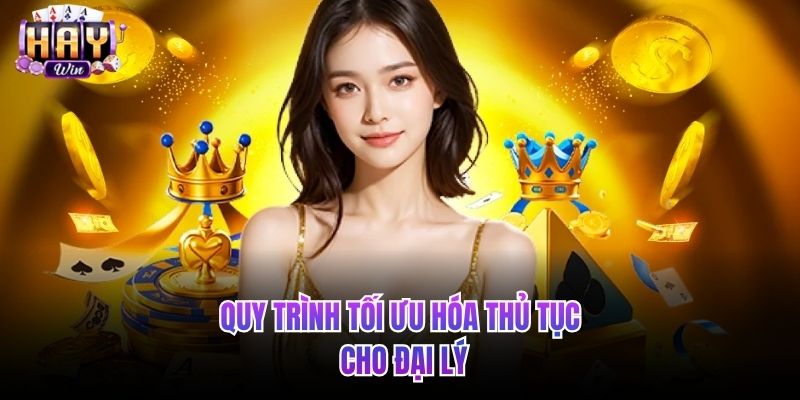 Quy trình tối ưu hóa thủ tục cho đại lý