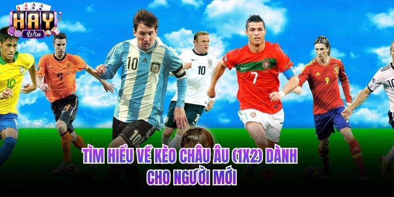 Tìm hiểu về kèo châu Âu (1X2) dành cho người mới
