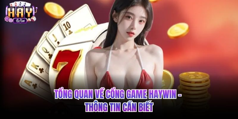 Tổng quan về cổng game HAYWIN - Thông tin cần biết
