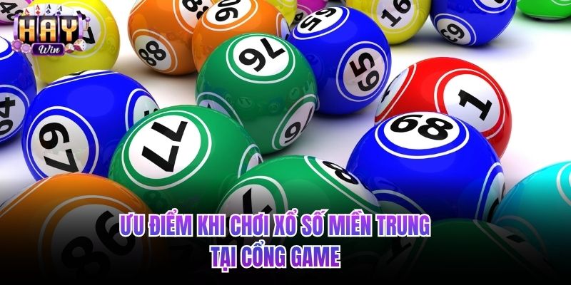 Ưu điểm khi chơi xổ số miền Trung tại cổng game 