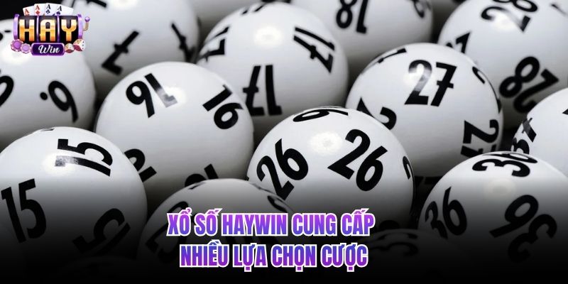 Xổ số HAYWIN cung cấp nhiều lựa chọn cược