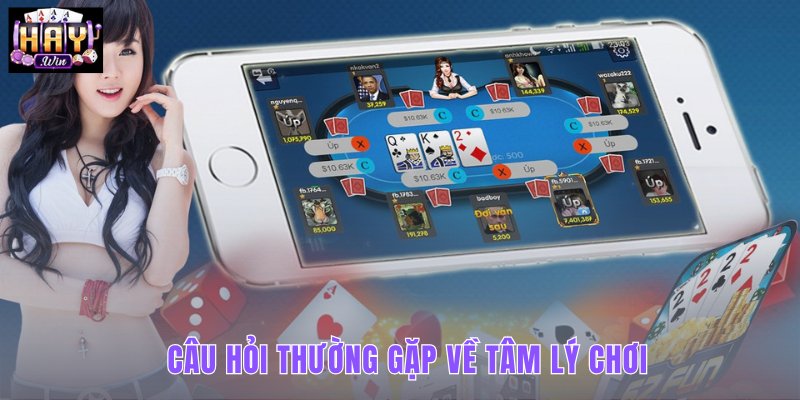 cau-hoi-thuong-gap-ve-tam-ly-choi