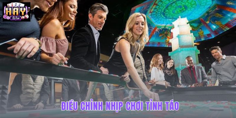 Tốc độ đặt chậm hơn cho phiên chơi tỉnh táo