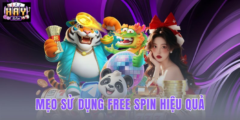 Mẹo Sử Dụng Free Spin Hiệu Quả