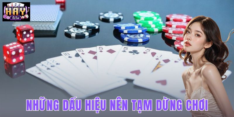 Những Dấu Hiệu Nên Tạm Dừng Chơi