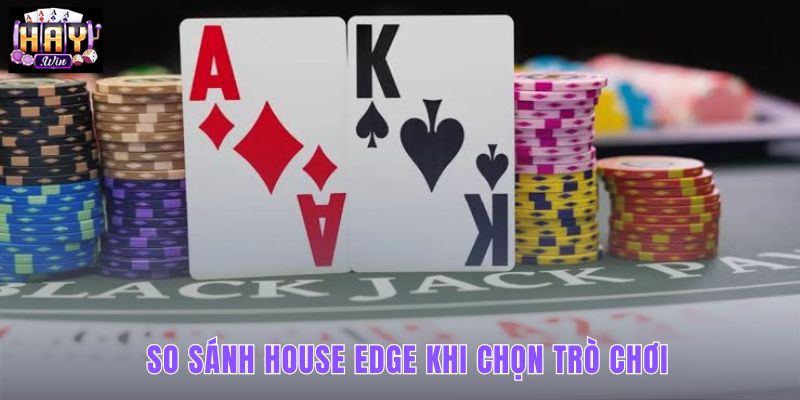 House Edge ảnh hưởng đến tỷ lệ thắng còn phụ thuộc vào luật và bảng