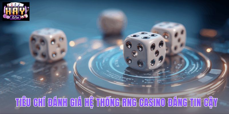 Các tiêu chí kiểm chứng độ tin cậy của RNG