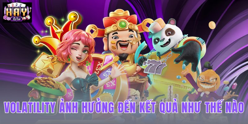 Volatility Ảnh Hưởng Đến Kết Quả Như Thế Nào