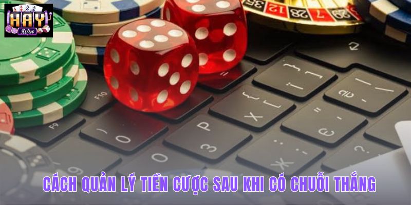 Có nên tăng tiền cược sau khi thắng và cách bảo vệ phần thành quả đã có