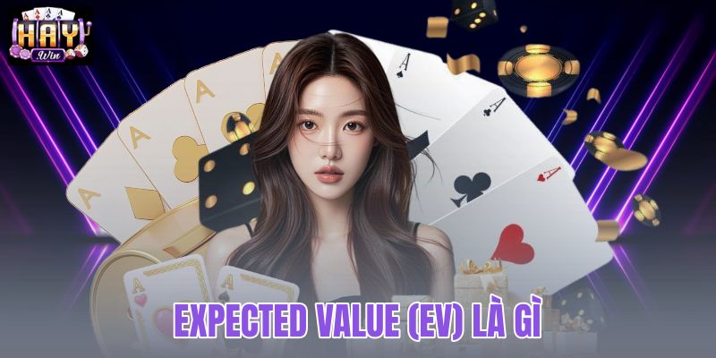 Expected Value (EV) là gì