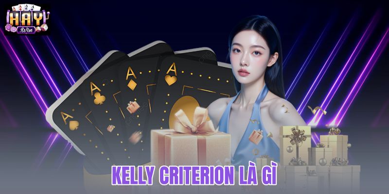 Kelly Criterion là gì
